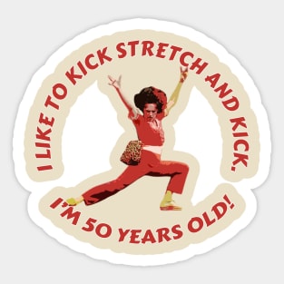 Sally Omalley - i like to kick stretch and kick Sticker